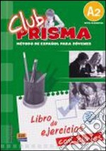 Club prisma. A2. Libro de ejercicios. Con soluciones. Per la Scuola media. Con espansione online libro