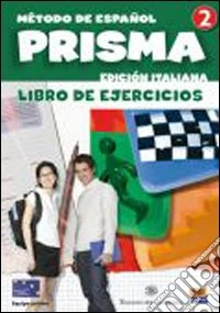 Prisma. Cuaderno de ejercicios. Ediz. italiana. Per le Scuole superiori. Vol. 2 libro