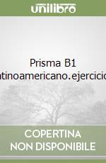 Prisma B1 Latinoamericano.ejercicios