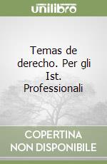 Temas de derecho. Per gli Ist. Professionali libro