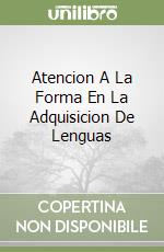 Atencion A La Forma En La Adquisicion De Lenguas libro