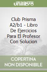 Club Prisma A2/b1 - Libro De Ejercicios Para El Profesor Con Solucion libro