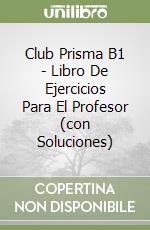 Club Prisma B1 - Libro De Ejercicios Para El Profesor (con Soluciones) libro