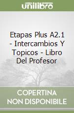 Etapas Plus A2.1 - Intercambios Y Topicos - Libro Del Profesor