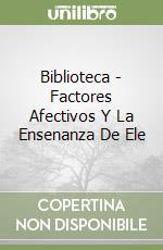 Biblioteca - Factores Afectivos Y La Ensenanza De Ele libro