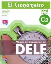 El Cronometro. Manuale di preparazione del Dele. Nivel C2. Per le Scuole superiori. Con CD Audio. Con espansione online libro