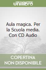 Aula magica. Per la Scuola media. Con CD Audio libro