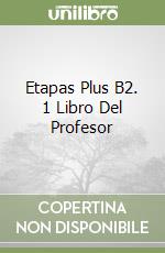 Etapas Plus B2. 1 Libro Del Profesor libro