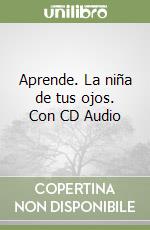Aprende. La niña de tus ojos. Con CD Audio