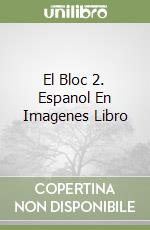 El Bloc 2. Espanol En Imagenes Libro libro