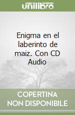 Enigma en el laberinto de maiz. Con CD Audio