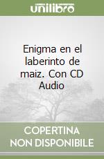 Enigma en el laberinto de maiz. Con CD Audio libro