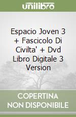 Espacio Joven 3 + Fascicolo Di Civilta' + Dvd Libro Digitale 3 Version libro