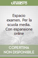 Espacio examen. Per la scuola media. Con espansione online libro