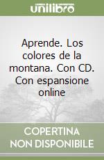 Aprende. Los colores de la montana. Con CD. Con espansione online libro