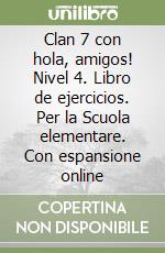 Clan 7 con hola, amigos! Nivel 4. Libro de ejercicios. Per la Scuola elementare. Con espansione online libro