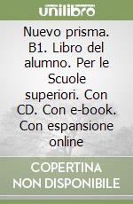 Nuevo prisma. B1. Libro del alumno. Per le Scuole superiori. Con CD. Con e-book. Con espansione online libro