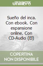 Sueño del inca. Con ebook. Con espansione online. Con CD-Audio (El) libro