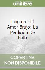 Enigma - El Amor Brujo: La Perdicion De Falla