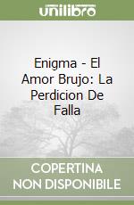 Enigma - El Amor Brujo: La Perdicion De Falla libro