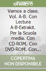 Vamos a clase. Vol. A-B. Con Lectura A-B-Extrakit. Per la Scuola media. Con CD-ROM. Con DVD-ROM. Con e-book. Con espansione online libro