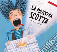 La minestra scotta. Ediz. a colori libro