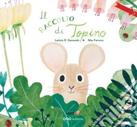 Il raccolto di Topino. Ediz. a colori libro