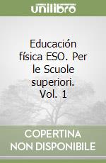Educación física ESO. Per le Scuole superiori. Vol. 1 libro