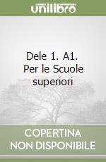 Dele 1. A1. Per le Scuole superiori libro