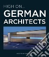 High on...German architects libro di Daab R. (cur.)