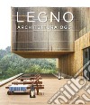 Legno. Architettura oggi. Ediz. illustrata libro