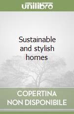 Sustainable and stylish homes libro