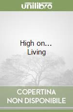 High on... Living