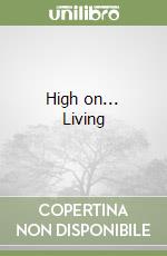 High on... Living libro