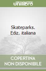 Skateparks. Ediz. italiana libro