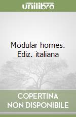 Modular homes. Ediz. italiana