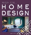 High on... Home design. Ediz. illustrata libro