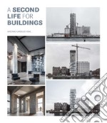 A second life for buildings. Ediz. illustrata libro