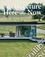 Architecture. Here & now. Ediz. illustrata