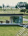 Architecture. Here & now. Ediz. illustrata libro