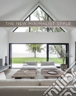 The new minimalist style. Ediz. illustrata libro