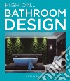 Hign on... Bathroom design libro