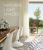 Natural Light Spaces. Ediz. illustrata libro