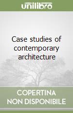 Case studies of contemporary architecture