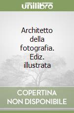 Architetto della fotografia. Ediz. illustrata libro