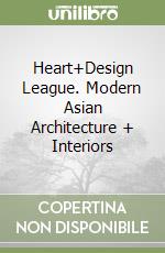 Heart+Design League. Modern Asian Architecture + Interiors libro