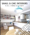 Small & chic interiors. Piccoli interni con charme. Ediz. inglese, tedesca, francese e spagnola libro