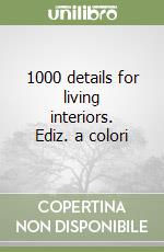 1000 details for living interiors. Ediz. a colori libro