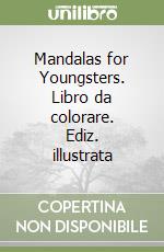 Mandalas for Youngsters. Libro da colorare. Ediz. illustrata libro