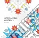 Mathematical mandalas. Ediz. illustrata